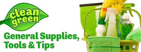 Clean Green: General Supplies, Tools, & Tips for Your Entire Home