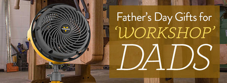 Father’s Day Gifts for ‘Workshop’ Dads