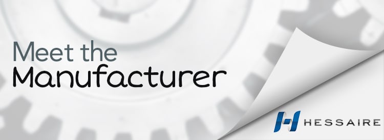 Meet the Manufacturer: Hessaire