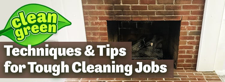 Clean Green: Techniques & Tips for Tough Cleaning Jobs