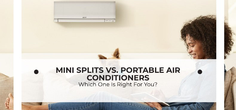 Ductless Mini Splits vs. Portable Air Conditioners: Which One Is Right For You?