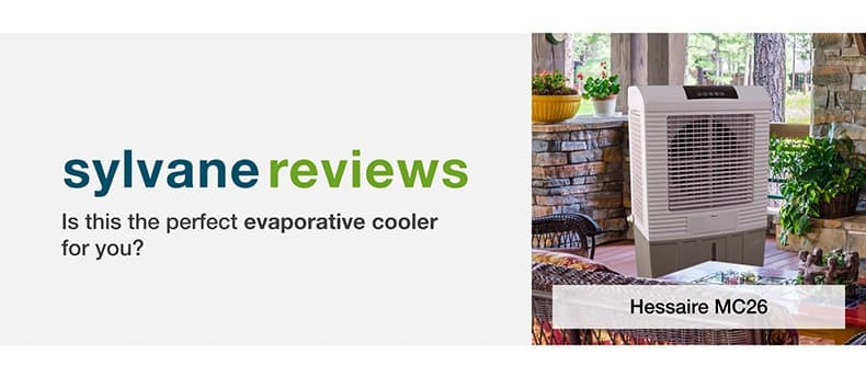 Sylvane Reviews: The Hessaire MC26 Evaporative Cooler