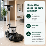 Clarke Ultra Speed Pro 1500 Burnisher	features Corded Electric (50-ft cord, 110-120V), 68 dB, 20" burnishing pads. Flexible floating pad driver adapts to uneven floors using a 102-lb total frame.																					