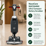 NaceCare NUC244NX Ultra-Compact Battery Scrubber features	Cordless Battery (NX300 Lithium, 80-min runtime),	0.6 gal (Solution) / 0.8 gal (Recovery),	68 dB,	Counter-rotating dual brush system covering an 18" width path. Designed for low-moisture chemical-free cleaning.																					
