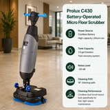 Prolux C430 Battery-Operated Micro Floor Scrubber features Cordless Battery (High-capacity Lithium-ion),	1.0 gal (Solution) / Twin recovery system,	~65 dB,	18" cleaning path. Features a cordless dual-brush layout built specifically for fast, tight-space maintenance.																					